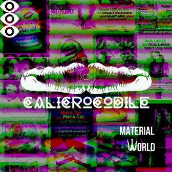 Material World by CALICROCODILE