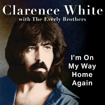 I'm On My Way Home Again (rehearsal With The Everly Brothers) by Clarence White