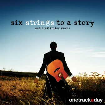 Six Strings to a Story (Enticing Guitar Works) by Stephen Gilbert