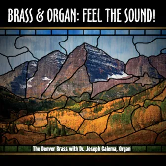 Brass & Organ: Feel the Sound! by Denver Brass