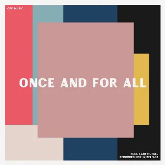 Once and for All by CFC Music