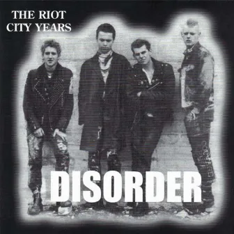 The Riot City Years by DISORDER