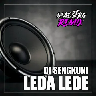 Dj sengkuni leda lede by DJ Maestro