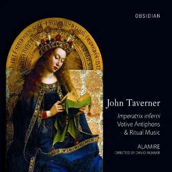 John Taverner - Imperatrix Inferni - Votive Antiphons by John Taverner