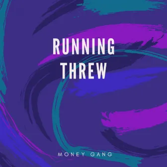 Running Threw by Money Gang