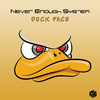 Duck Face by Never Enough System