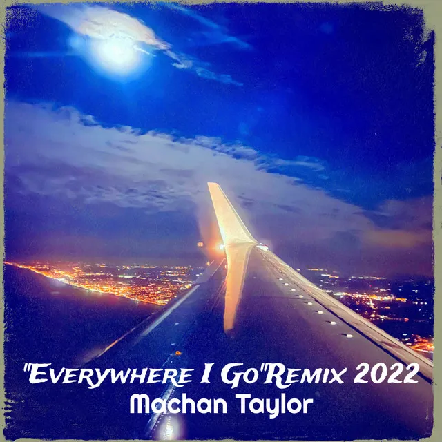 Everywhere I Go (Remix 2022)