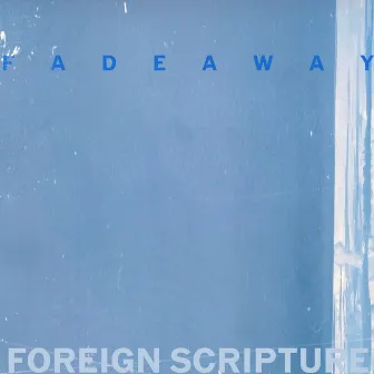 FADEAWAY by Foreign Scripture