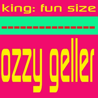 King: Fun Size by Ozzy Geller