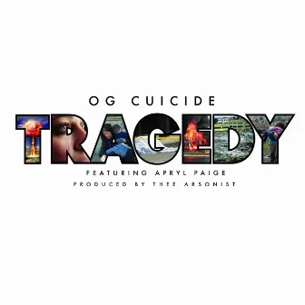 Tragedy (feat. Apryl Paige) by OG Cuicide