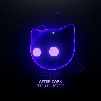 After Dark - sped up + reverb by Sped Up Cat