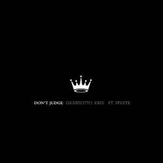 Don't judge (feat. Pivete) by Granzotto Kris