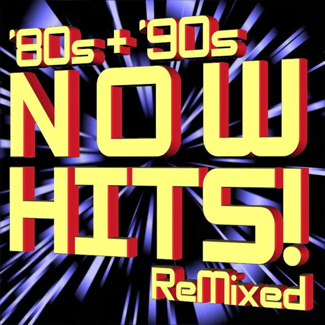 ‘80s + ‘90s Now Hits ReMixed (+Bonus ReMixes)