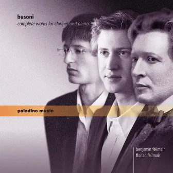 Busoni: Complete Works for Clarinet and Piano by Benjamin Feilmair