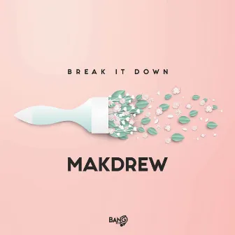 Break It Down by Makdrew