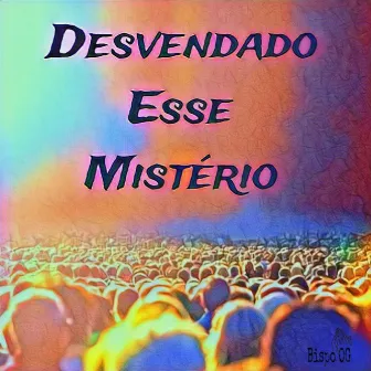 Desvendando Esse Mistério by Bispo OG