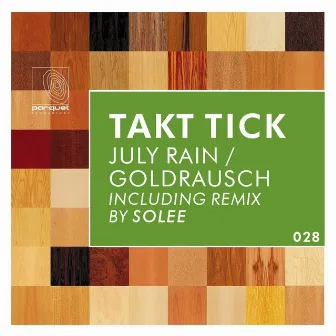 July Rain / Goldrausch by Takt Tick