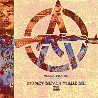 Money Never Made Me by Yella Tha Og