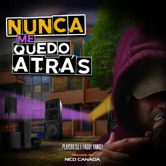 Nunca Me Quedo Atrás (Remake) by Playero