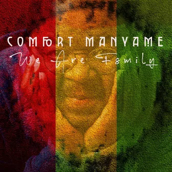 We Are Family by Comfort Manyame