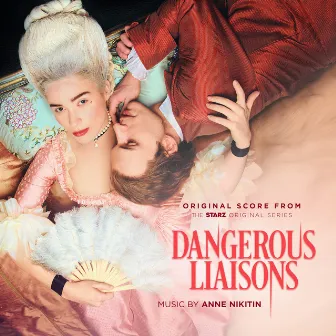 Dangerous Liaisons, Season 1 (Original Score from the Starz Original Series) by Anne Nikitin