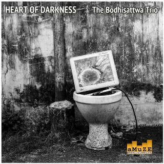 Heart of Darkness by The Bodhisattwa Trio