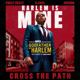 Cross the Path (feat. Swizz Beatz, A.CHAL & Jidenna) by Godfather of Harlem