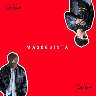 Masoquista by Erick y Kevyn