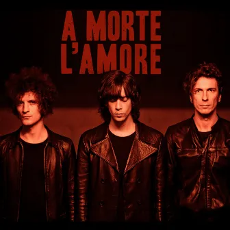 A morte l'amore by A Morte l'Amore