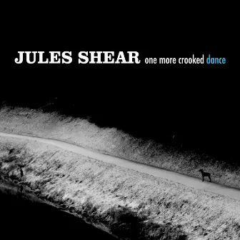 One More Crooked Dance by Jules Shear