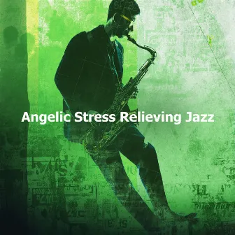 Angelic Stress Relieving Jazz by Stress Relief Jazz