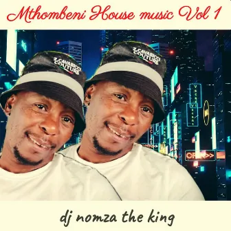 MTHOMBENI HOUSE MUSIC, Vol. 1 by DJ Nomza The King