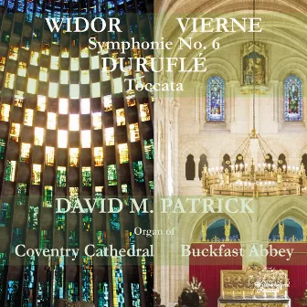 Widor, Vierne & Duruflé: Organ Works by David M Patrick