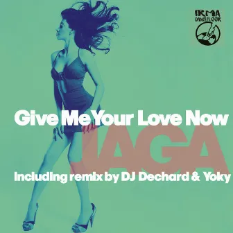 Give Me Your Love Now by Jaga