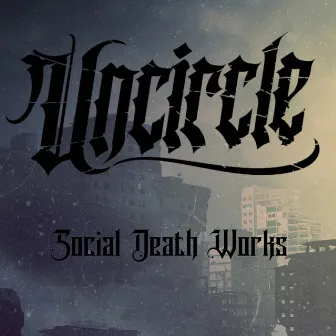 Social Death Works by Uncircle