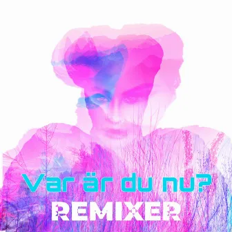 Var är du nu? (Remixes) by Drömhus