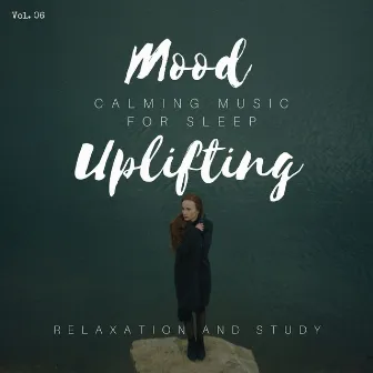 Mood Uplifting - Calming Music for Sleep, Relaxation and Study, Vol. 06 by Music Candy