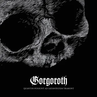 Quantos Possunt Ad Satanitatem Trahunt by Gorgoroth