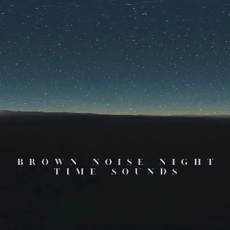 Brown Noise Night Time Sounds by The BD Noise Maker