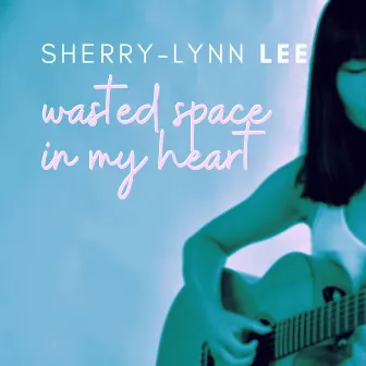 Wasted Space in My Heart by Sherry-Lynn Lee