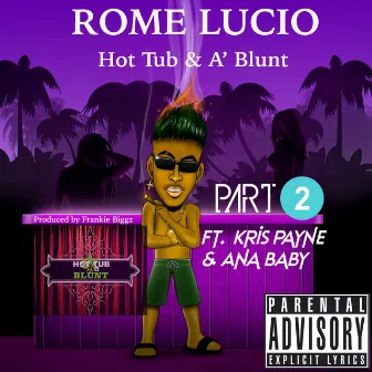 Hot Tub & A' Blunt (Remix Part 2) by Rome Lucio