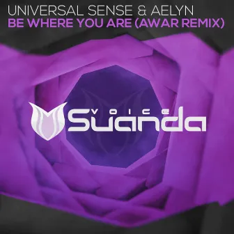 Be Where You Are (AWAR Remix) by Universal Sense