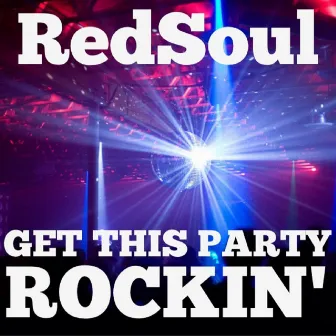 Get This Party Rockin' by Redsoul