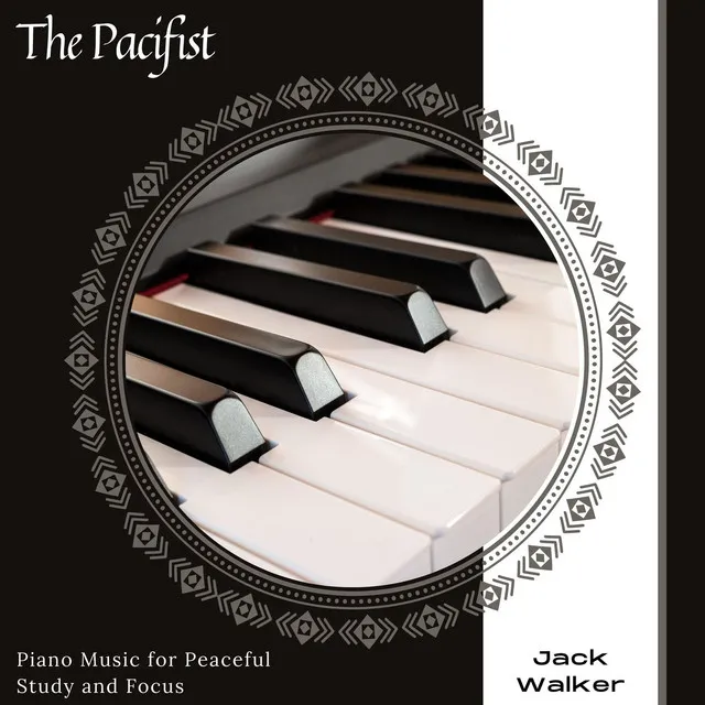 The Pacifist - Piano Music For Peaceful Study And Focus