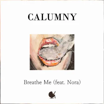 Breathe Me (feat. Nora) by Calumny