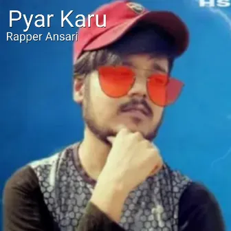 Pyar Karu by Rapper Ansari