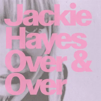 Over & Over by Jackie Hayes