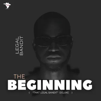 THE BEGINNING by Legal Bandit