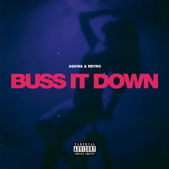 Buss It Down by Reyro