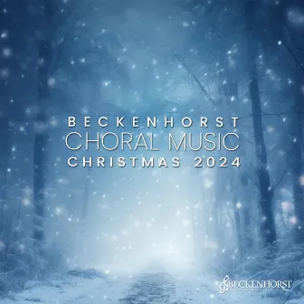 Beckenhorst Choral Music Christmas 2024 by Dan Forrest